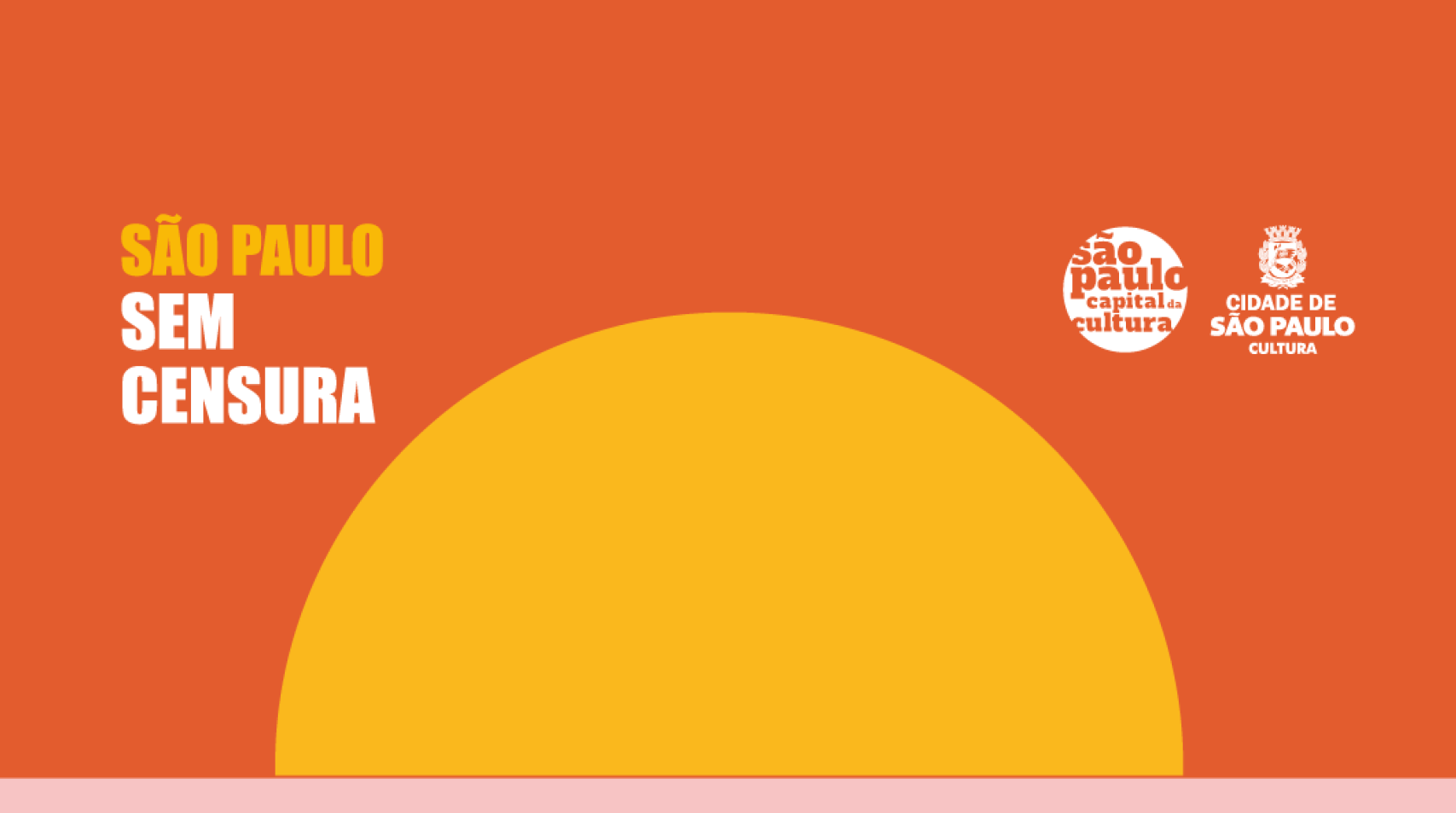 Fundo laranja com meio círculo em amarelo escrito São Paulo, em amarelo, e Sem Censura, em branco, à esquerda. Já à direita estão as logomarcas da Prefeitura e da Secretaria de Cultura.