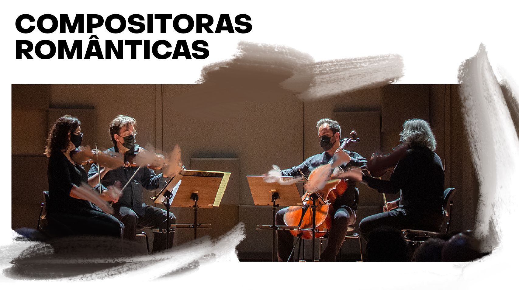 Escrito com letras pretas Compositoras Românticas sobre a foto do Quarteto que toca cada qual seus instrumentos durante uma apresentação
